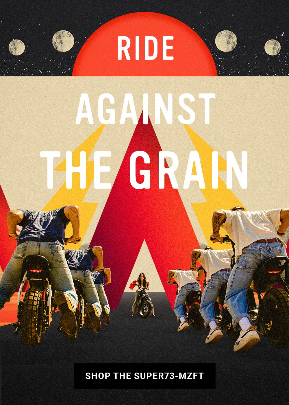 Ride Against the Grain | Click to shop the SUPER73-MZFT